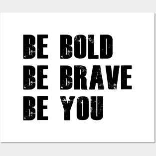 be bold be brave be you Posters and Art